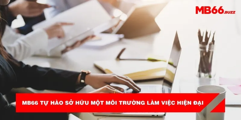 tuyen-dung-mb66-tu-hao-so-huu-mot-moi-truong-lam-viec-hien-dai