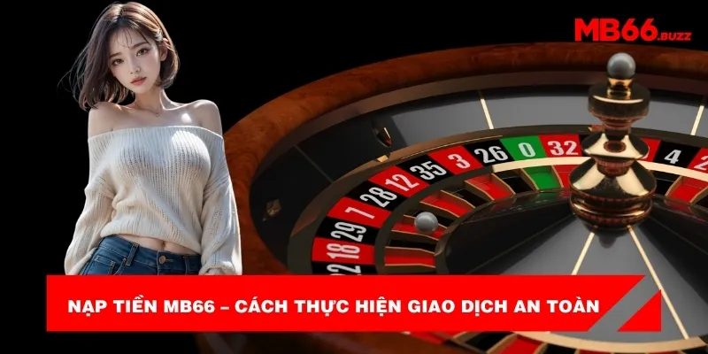 nap-tien-mb66-cach-thuc-hien-giao-dich-an-toan