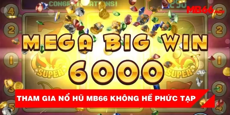 tham-gia-no-hu-mb66-khong-he-phuc-tap