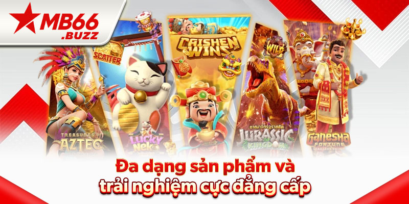 da-dang-san-pham-va-trai-nghiem-cuc-dang-cap